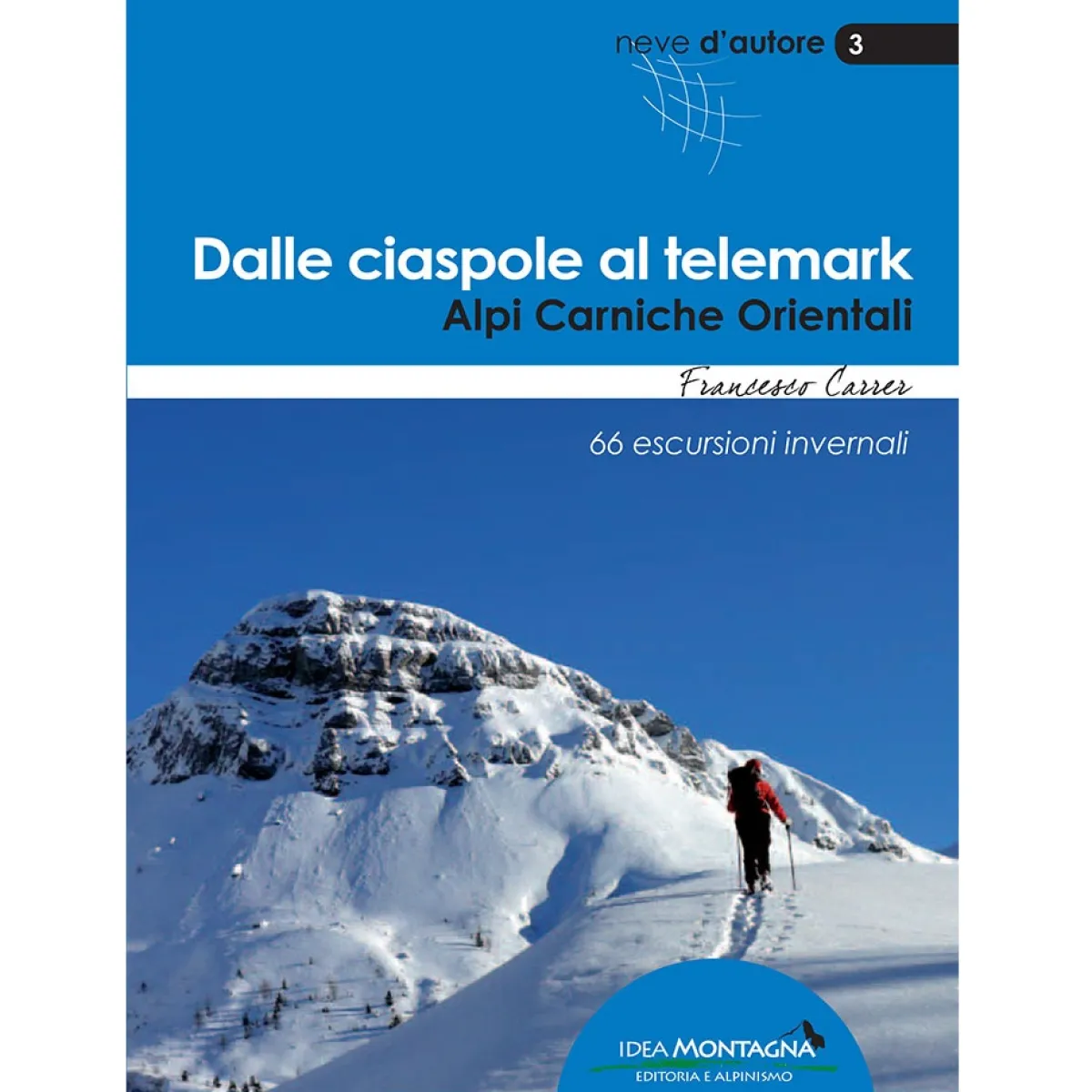 Idea Montagna Dalle ciaspole al telemark snowshoes and ski touring guidebook Outlet