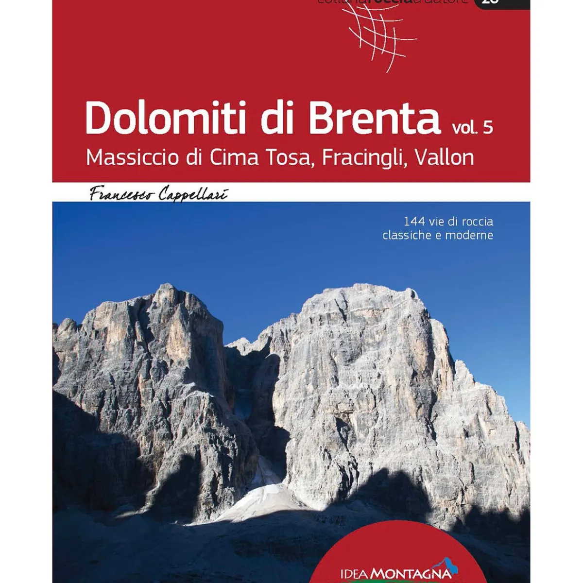 Idea Montagna Dolomiti di Brenta 5 Massiccio di Cima Tosa, Fracingli, Vallon climbing guidebook Best Sale